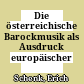 Die österreichische Barockmusik als Ausdruck europäischer Kultursynthese