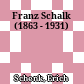 Franz Schalk : (1863 - 1931)