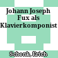 Johann Joseph Fux als Klavierkomponist