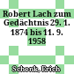 Robert Lach zum Gedächtnis : 29. 1. 1874 bis 11. 9. 1958