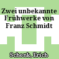 Zwei unbekannte Frühwerke von Franz Schmidt
