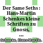 Der Same Seths : : Hans-Martin Schenkes kleine Schriften zu Gnosis, Koptologie und Neuem Testament /