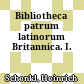 Bibliotheca patrum latinorum Britannica. I.