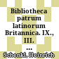 Bibliotheca patrum latinorum Britannica. IX., III. Die Bibliotheken der Colleges in Cambridge (Fortsetzung)