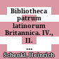 Bibliotheca patrum latinorum Britannica. IV., II. Die Bibliothek des verstorbenen Sir Thomas Philipps in Cheltenham