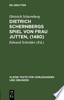 Dietrich Schernbergs Spiel von Frau Jutten, (1480) : : Nach der einzigen Überlieferung im Druck des Hieronimus Tilesius (Eisleben 1565) /