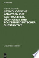 Lexikologische Analysen zur Abstraktheit, Häufigkeit und Polysemie deutscher Substantive /