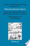 Mastering Russian Spaces : : Raum und Raumbewältigung als Probleme der russischen Geschichte /