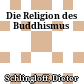 Die Religion des Buddhismus