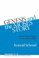 Genesis and the Moses story : Israel's dual origins in the Hebrew Bible /