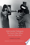 Intermedial Dialogues : : The French New Wave and the Other Arts /