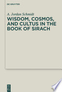 Wisdom, Cosmos, and Cultus in the Book of Sirach /