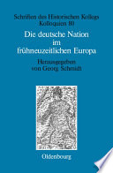 Die deutsche Nation im frühneuzeitlichen Europa : : Politische Ordnung und kulturelle Identität? /
