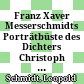 Franz Xaver Messerschmidts Porträtbüste des Dichters Christoph Edler von Kessler