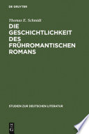 Die Geschichtlichkeit des frühromantischen Romans : : Literarische Reaktionen auf Erfahrungen eines kulturellen Wandels /