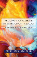 Religious pluralism and interreligious theology : the Gifford lectures - an extended edition