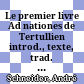 Le premier livre Ad nationes de Tertullien : introd., texte, trad. et commentaire