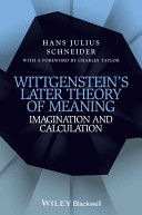 Wittgenstein's later theory of meaning : : imagination and calculation /