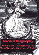 Sacred Biography in the Buddhist Traditions of South and Southeast Asia /