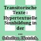 Transitorische Texte : : Hypertextuelle Sinnbildung in der italienischen und franzosischen Literatur /
