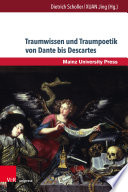 Traumwissen und Traumpoetik von Dante bis Descartes.
