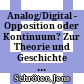 Analog/Digital - Opposition oder Kontinuum? : Zur Theorie und Geschichte einer Unterscheidung