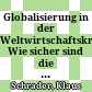 Globalisierung in der Weltwirtschaftskrise: Wie sicher sind die Jobs in Deutschland?
