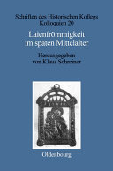 Laienfrömmigkeit Im Späten Mittelalter : : Formen, Funktionen, Politisch-Soziale Zusammenhänge.