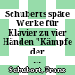 Schuberts späte Werke für Klavier zu vier Händen : "Kämpfe der Leidenschaften und des Verstandes"