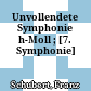 Unvollendete Symphonie : h-Moll ; [7. Symphonie]