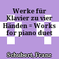 Werke für Klavier zu vier Händen : = Works for piano duet