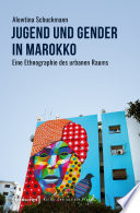Jugend und Gender in Marokko : : Eine Ethnographie des urbanen Raums /