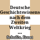 Deutsche Geschichtswissenschaft nach dem Zweiten Weltkrieg (1945-1965) /