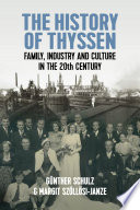 The History of Thyssen : : Family, Industry and Culture in the 20th Century /