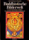 Buddhistische Bilderwelt : ein ikonographisches Handbuch des Mahāyāna- und Tantrayāna-Buddhismus