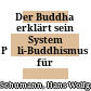 Der Buddha erklärt sein System : Pāli-Buddhismus für Fortgeschrittene