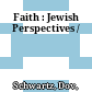 Faith : : Jewish Perspectives /