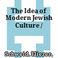 The Idea of Modern Jewish Culture /