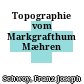 Topographie vom Markgrafthum Mæhren