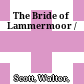 The Bride of Lammermoor /