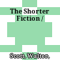 The Shorter Fiction /