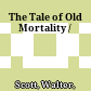 The Tale of Old Mortality /