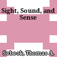 Sight, Sound, and Sense