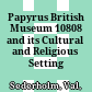 Papyrus British Museum 10808 and its Cultural and Religious Setting /