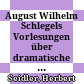 August Wilhelm Schlegels Vorlesungen über dramatische Kunst und Literatur 1808