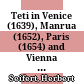 Teti in Venice (1639), Manrua (1652), Paris (1654) and Vienna (1656) - Obvious and hidden relations