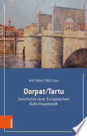Dorpat/Tartu : : Geschichte einer Europäischen Kulturhauptstadt.