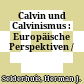 Calvin und Calvinismus : : Europäische Perspektiven /