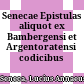 Senecae Epistulas aliquot ex Bambergensi et Argentoratensi codicibus