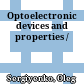 Optoelectronic devices and properties /